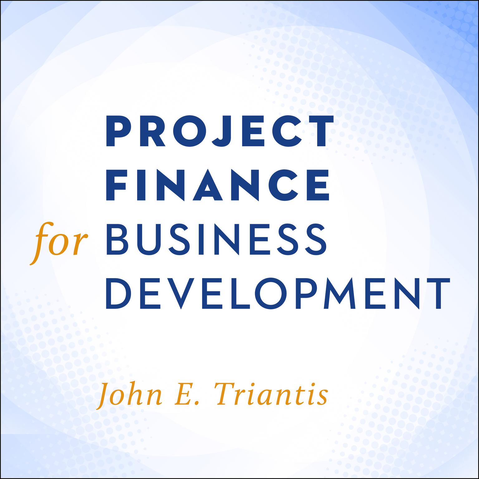 Project Finance for Business Development Audiobook, by John E. Triantis