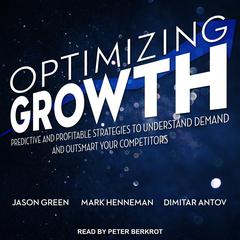 Optimizing Growth: Predictive and Profitable Strategies to Understand Demand and Outsmart Your Competitors Audiobook, by Dimitar Antov