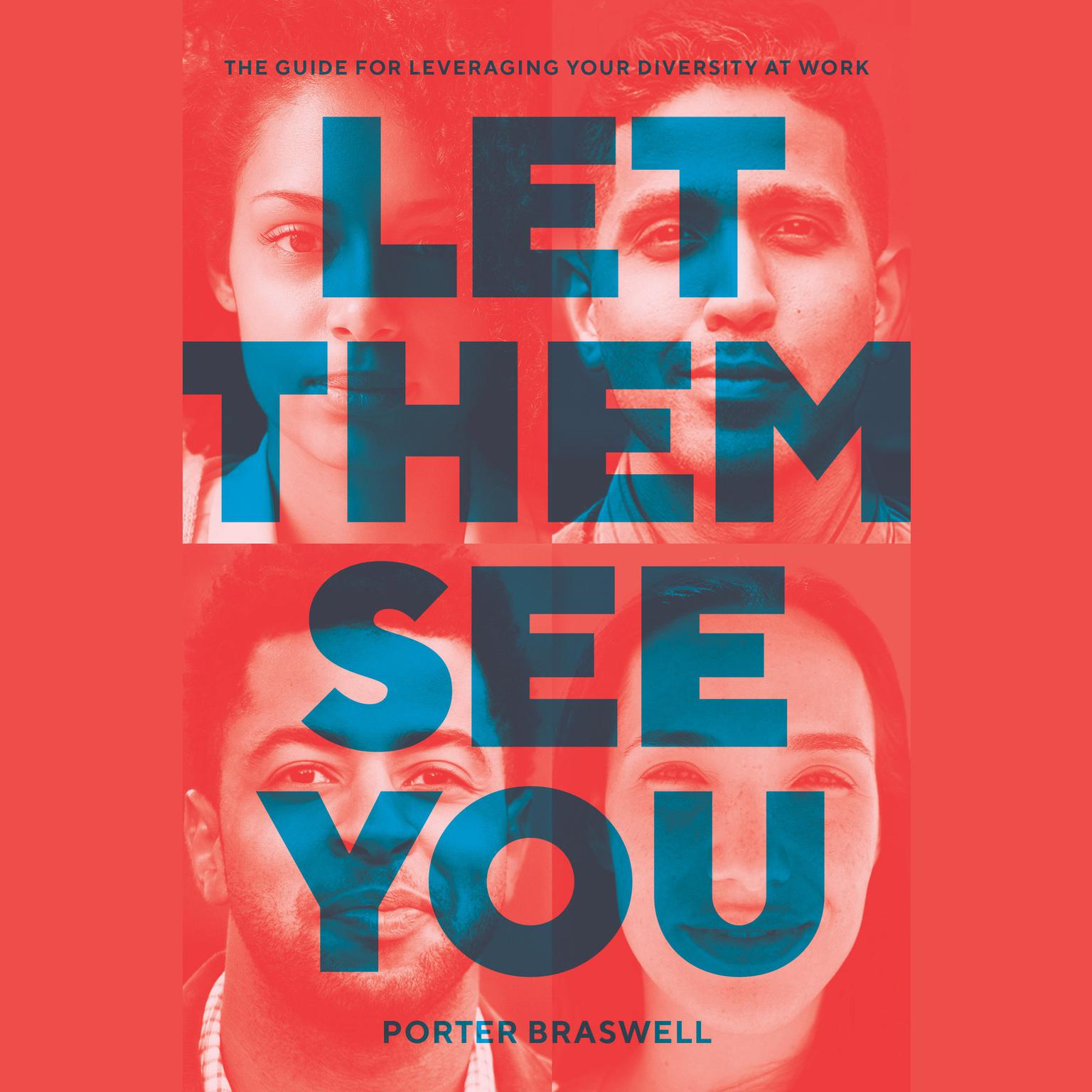 Let Them See You: The Guide for Leveraging Your Diversity at Work Audiobook, by Porter Braswell