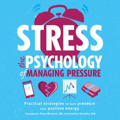 Stress: The Psychology of Managing Pressure Audiobook, by Megan Kaye