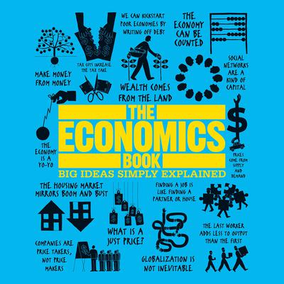 The Economics Book: Big Ideas Simply Explained Audiobook, by Author Info Added Soon