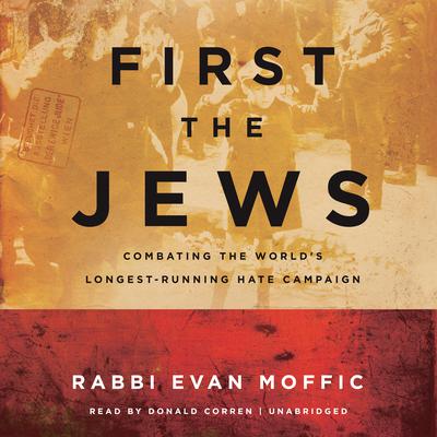 First the Jews: Combating the World’s Longest-Running Hate Campaign Audiobook, by Evan Moffic