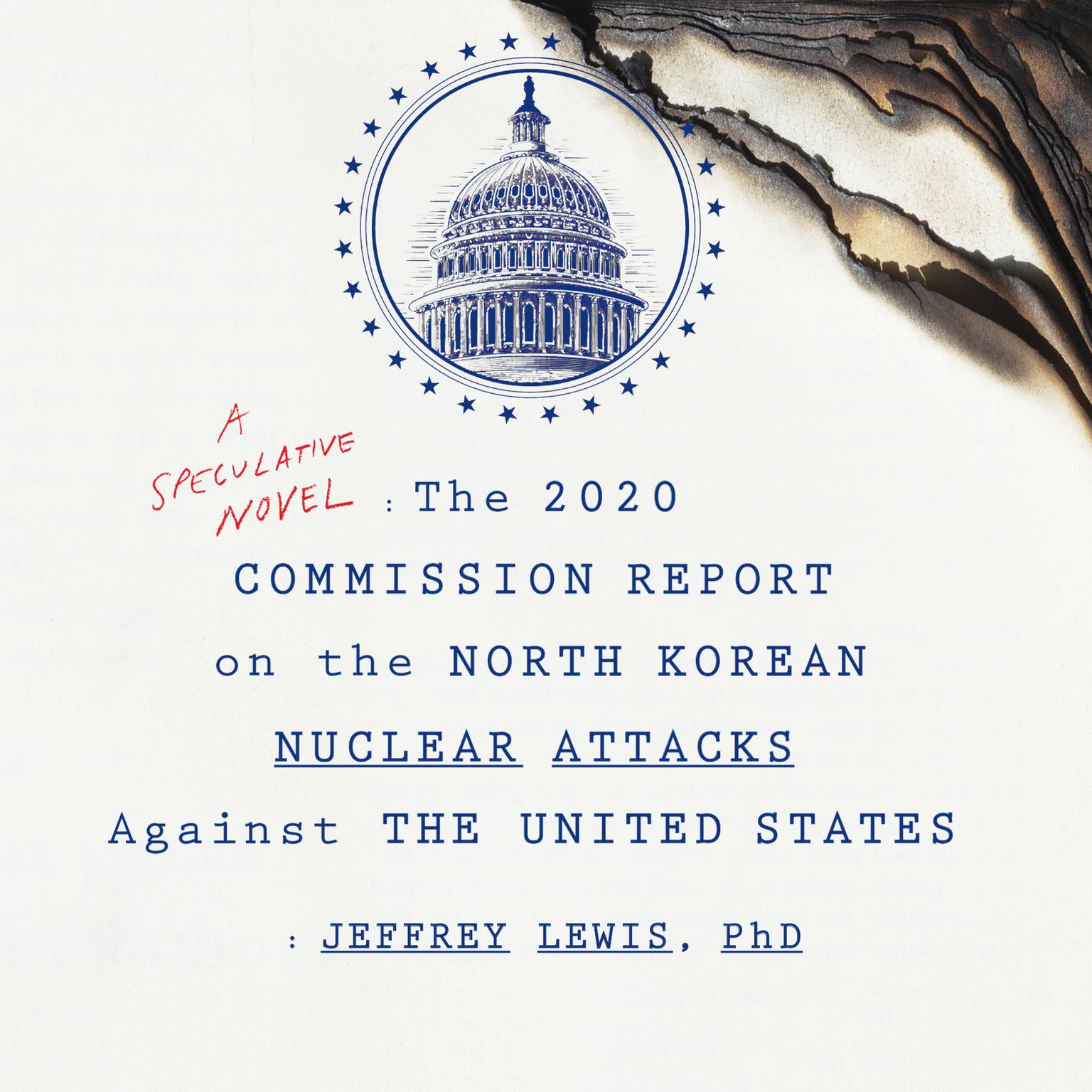 The 2020 Commission Report on the North Korean Nuclear Attacks Against the United States Audiobook, by Jeffrey Lewis