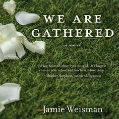 We Are Gathered Audiobook, by Jamie Weisman