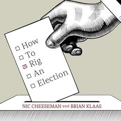 How to Rig an Election Audiobook, by Nic Cheeseman