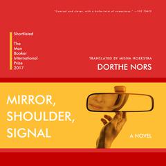Mirror, Shoulder, Signal: A Novel Audiobook, by Dorthe Nors