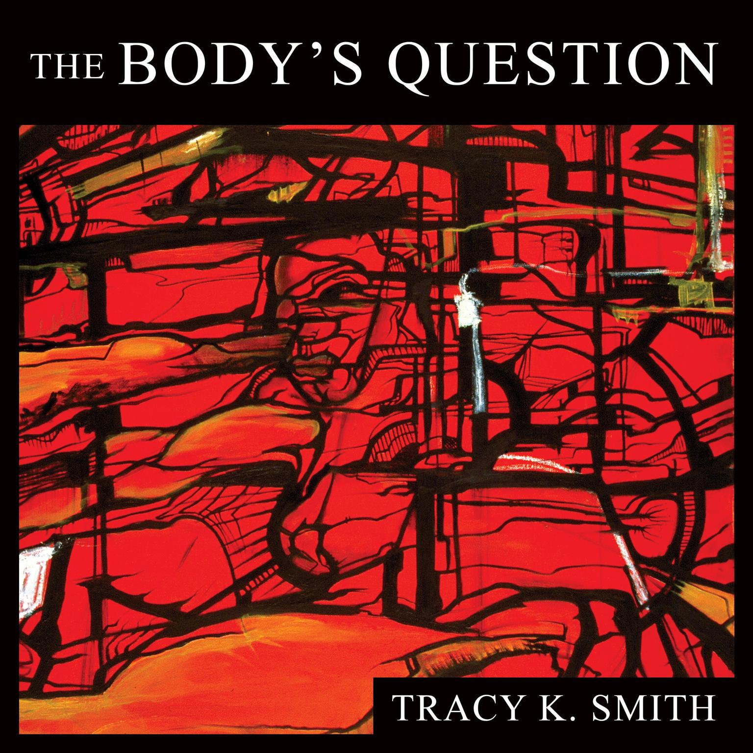 The Bodys Question: Poems Audiobook, by Tracy K. Smith