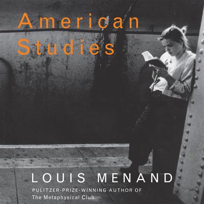 American Studies: Essays Audiobook, by Louis Menand