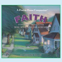 More News from Lake Wobegon: Faith Audiobook, by Garrison Keillor