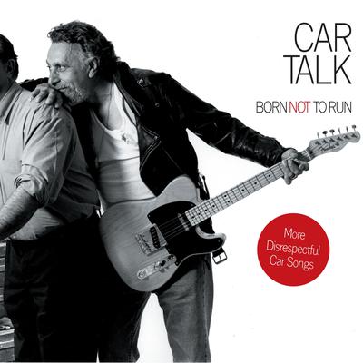 Car Talk: Born Not to Run: More Disrespectful Car Songs Audiobook, by Tom Magliozzi