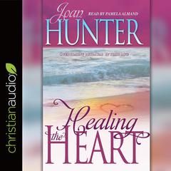 Healing the Heart: Overcoming Betrayal in Your Life Audiobook, by Joan Hunter