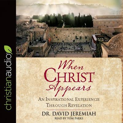 When Christ Appears: An Inspirational Experience Through Revelation Audiobook, by David Jeremiah