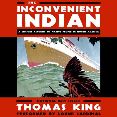 The Inconvenient Indian: A Curious Account of Native People in North America Audiobook, by Thomas King