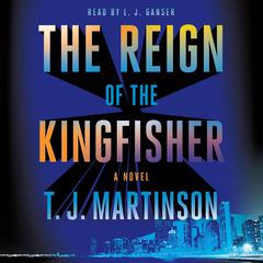 The Reign of the Kingfisher: A Novel Audiobook, by T.J. Martinson