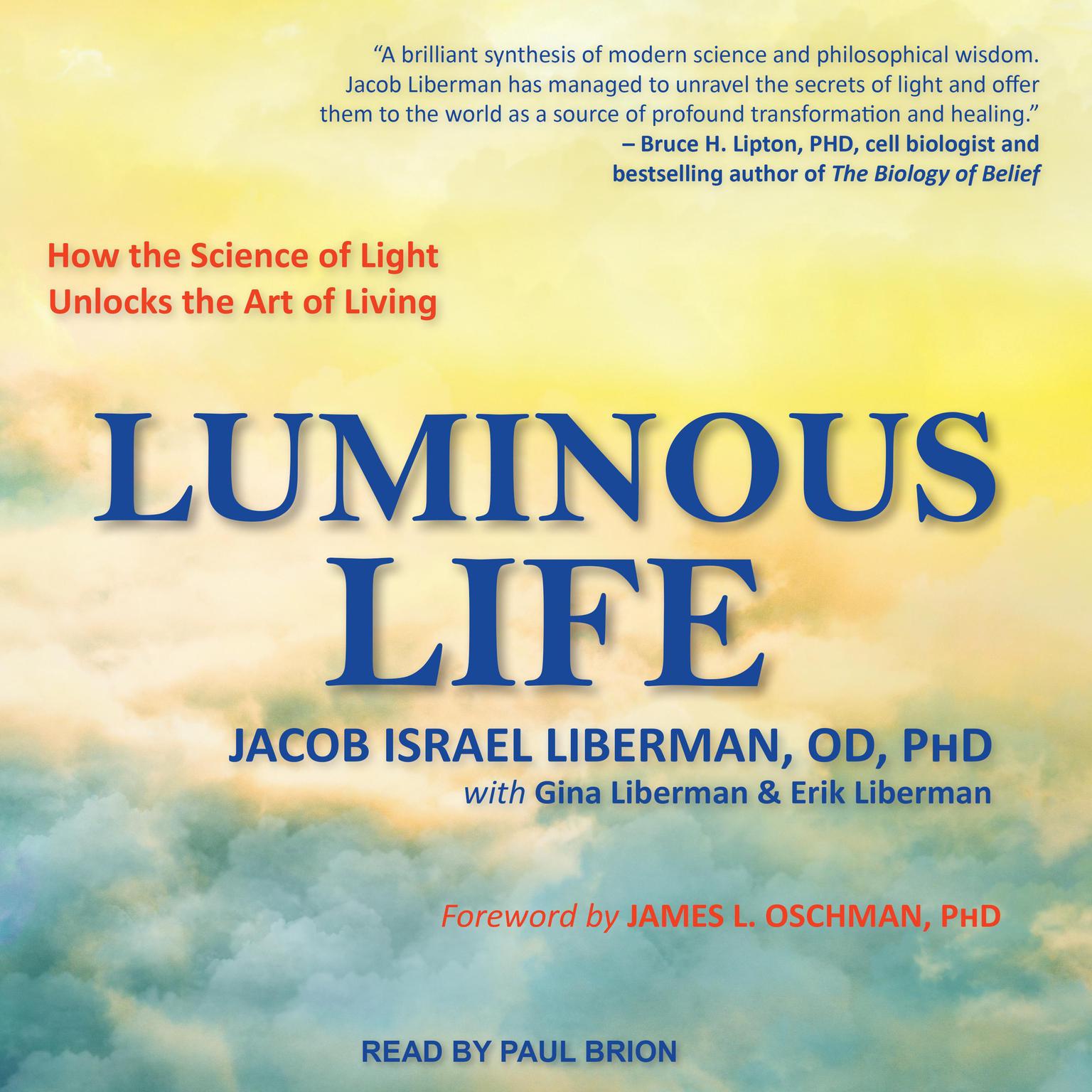 Luminous Life: How the Science of Light Unlocks the Art of Living Audiobook, by Jacob Israel Liberman 