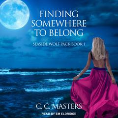 Finding Somewhere to Belong Audiobook, by C.C. Masters