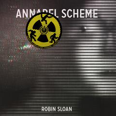 Annabel Scheme Audiobook, by Robin Sloan