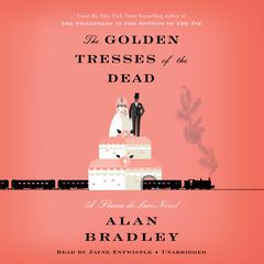 The Golden Tresses of the Dead: A Flavia de Luce Novel Audiobook, by Alan Bradley