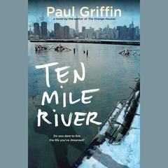 Ten Mile River: A Novel Audiobook, by Paul Griffin