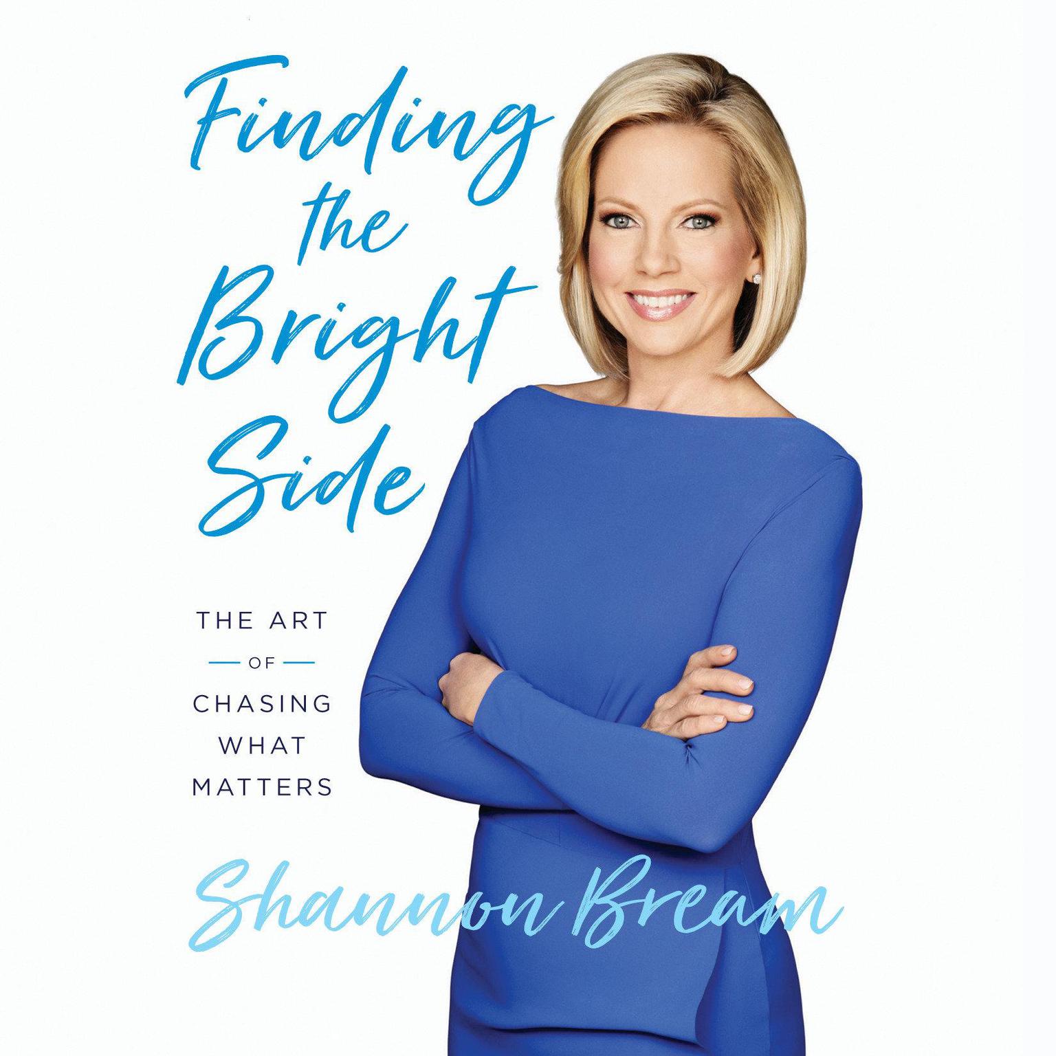 Finding the Bright Side: The Art of Chasing What Matters Audiobook, by Shannon Bream