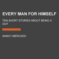Every Man for Himself: Ten Short Stories About Being a Guy Audiobook, by Author Info Added Soon