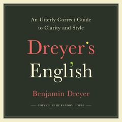 Dreyer's English: An Utterly Correct Guide to Clarity and Style Audiobook, by 
