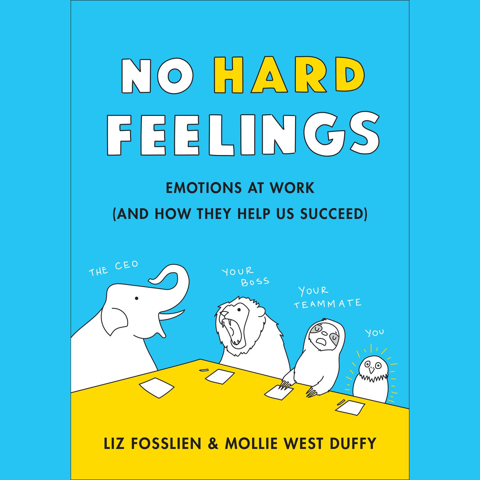 No Hard Feelings: Owning Intense Emotions (Before They Own You) Audiobook, by Liz Fosslien