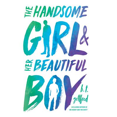 The Handsome Girl and Her Beautiful Boy Audiobook, by B. T. Gottfred