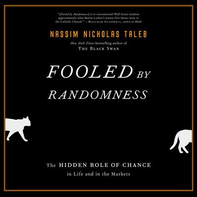 Fooled by Randomness: The Hidden Role of Chance in Life and in the Markets Audiobook, by Nassim Nicholas Taleb