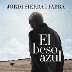 El beso azul Audiobook, by Jordi  Sierra i Fabra