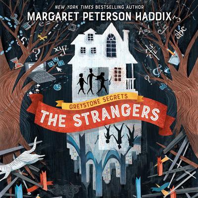 Greystone Secrets #1: The Strangers Audiobook, by Margaret Peterson Haddix