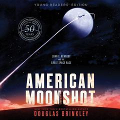 American Moonshot Young Readers Edition: John F. Kennedy and the Great Space Race Audiobook, by Douglas Brinkley, Winifred Conkling