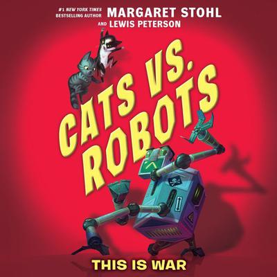 Cats vs. Robots #1: This Is War Audiobook, by Margaret Stohl