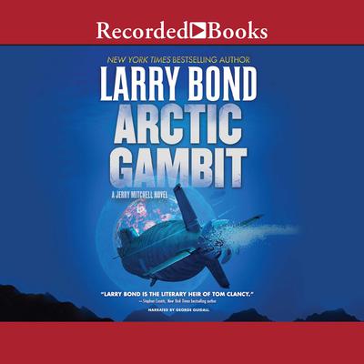 Arctic Gambit Audiobook, by Larry Bond