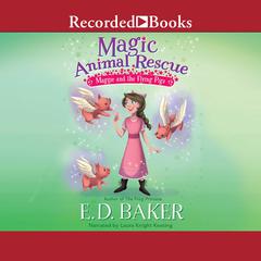 Magic Animal Rescue: Maggie and the Flying Pigs Audiobook, by E. D. Baker