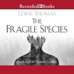 The Fragile Species Audiobook, by Lewis Thomas