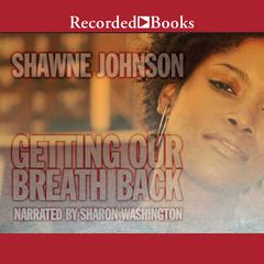 Getting Our Breath Back Audiobook, by Shawne Johnson
