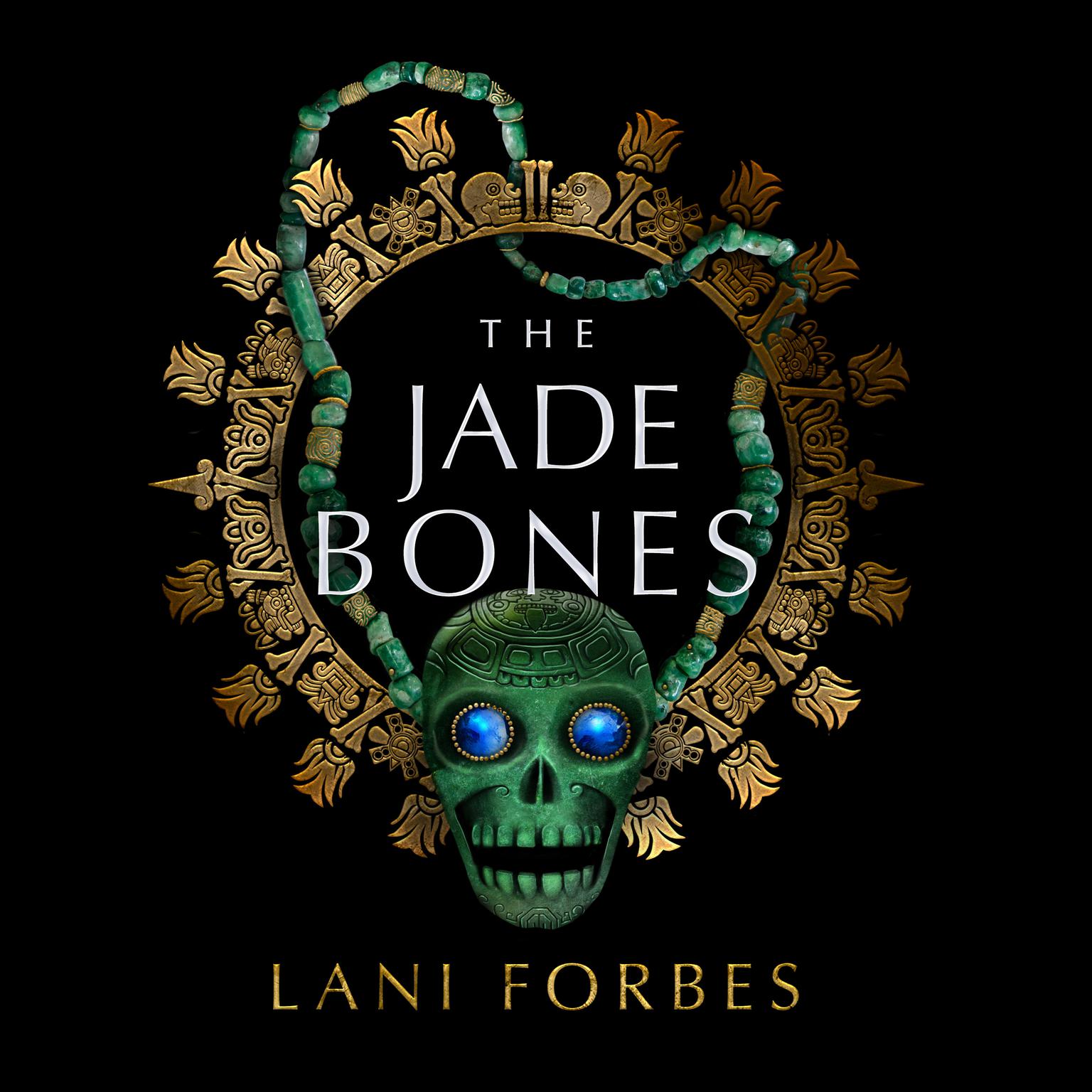 The Jade Bones Audiobook, by Lani Forbes