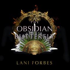 The Obsidian Butterfly Audiobook, by Lani Forbes