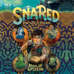 Snared: Escape to the Above Audiobook, by Adam Jay Epstein