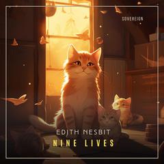 Nine Lives Audiobook, by Edith Nesbit
