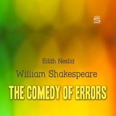 The Comedy of Errors Audiobook, by Edith Nesbit