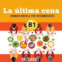 La última cena Audiobook, by Paco Ardit