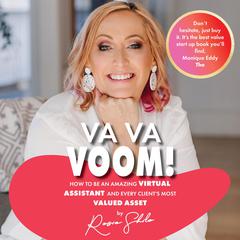 VA VA Voom: How to be an amazing Virtual Assistant and every clients most valued asset.: How to Be an Amazing Virtual Assistant and Every Client’s Most Valued Asset Audiobook, by Rosie Shilo
