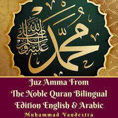 Juz Amma From the Noble Quran Bilingual Edition English & Arabic Audiobook, by Muhammad Vandestra