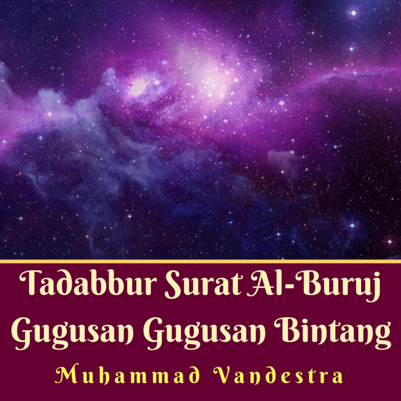Tadabbur Surat Al-Buruj Gugusan Gugusan Bintang Audiobook, by Muhammad Vandestra