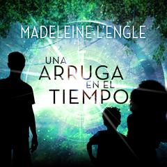 Una Arruga en el Tiempo: (Spanish Edition) Audiobook, by Madeleine L’Engle