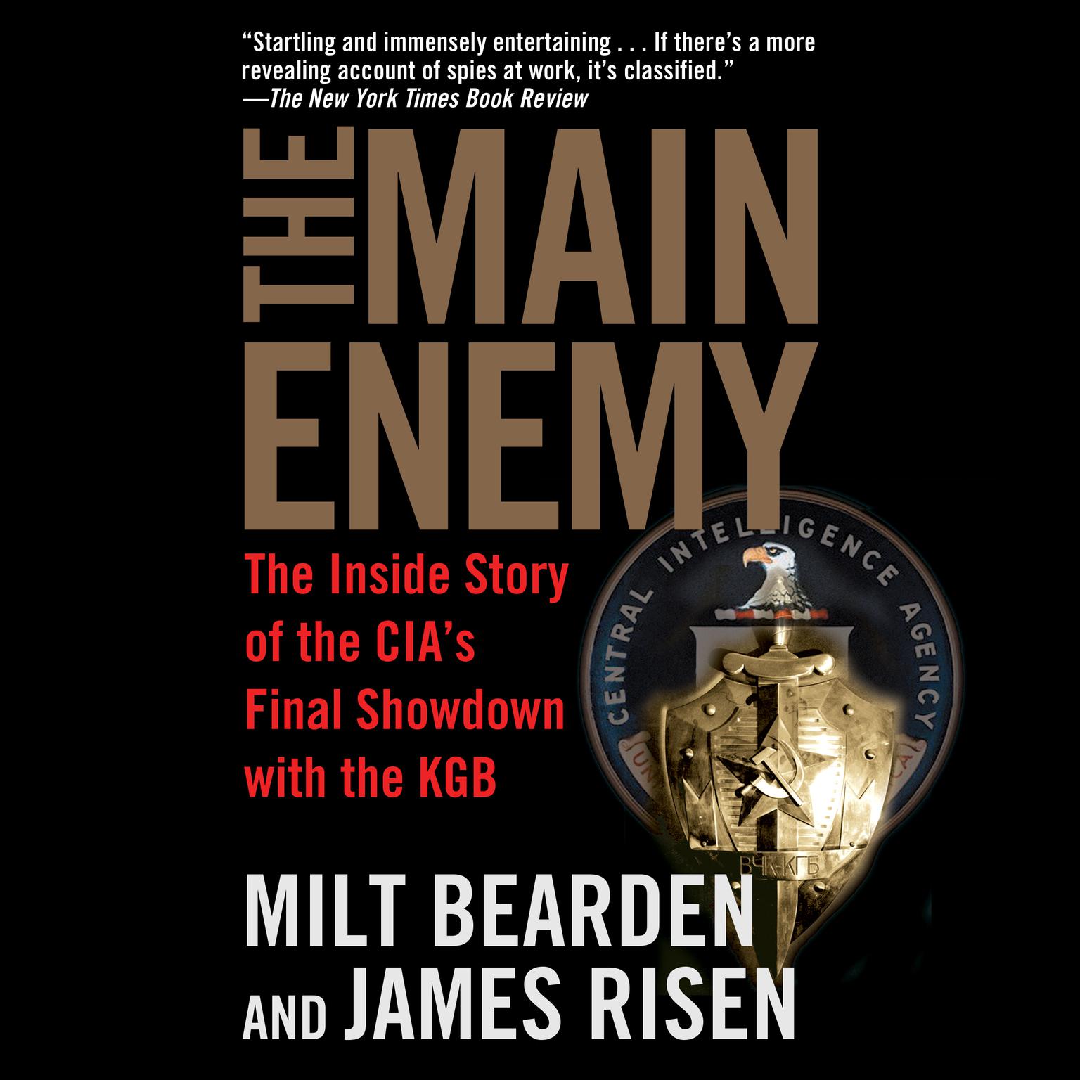 The Main Enemy: The Inside Story of the CIA’s Final Showdown with the KGB Audiobook