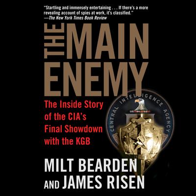 The Main Enemy: The Inside Story of the CIA's Final Showdown with the KGB Audiobook, by 