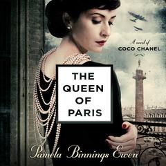 The Queen of Paris: A Novel of Coco Chanel Audiobook, by Pamela Binnings Ewen